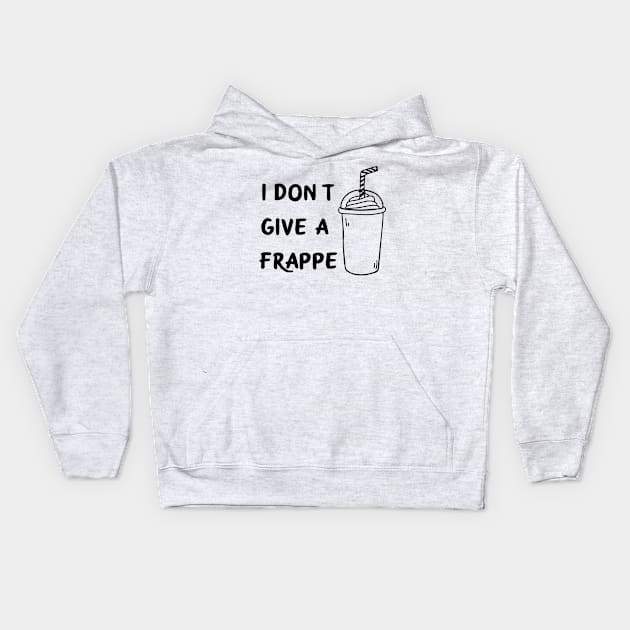 I don't give a frappe Kids Hoodie by Coffee Parade